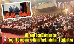 AK Parti'den Batman'da "Yeşil Dönüşüm ve İklim Farkındalığı" Toplantısı