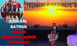 Arıkan: Batman İşsizlik Sıralamalarının Zirvesinde!
