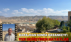 Barajdan Sonra Hasankeyf: Yer Değiştiren Hayatlar