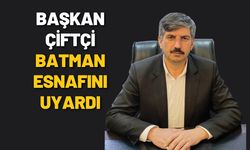 Başkan Çiftçi, Batman Esnafını Uyardı