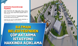 Batman Belediyesi'nden Çöp Aktarma İstasyonu Hakkında Açıklama