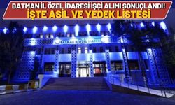 Batman İl Özel İdaresi İşçi Alımı Sonuçlandı! İşte Asil ve Yedek Listesi