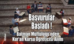Batman Müftülüğü'nden Kur'an Kursu Öğreticisi Alımı: Başvurular Başladı