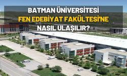 Batman Üniversitesi Fen Edebiyat Fakültesi'ne Nasıl Ulaşılır?