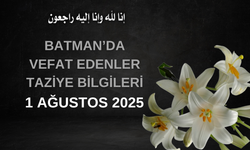 Batman'da Vefat Edenler ve Taziye Bilgileri – 1 Ağustos 2025
