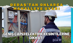 DEDAŞ’tan Onlarca Mahalleye Uyarı: Geniş Çaplı Elektrik Kesintilerine Dikkat!