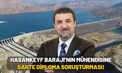 Hasankeyf Barajı’nın Mühendisine Sahte Diploma Soruşturması!