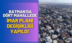 Batman’da Dört Mahallede İmar Planı Değişikliği Yapıldı