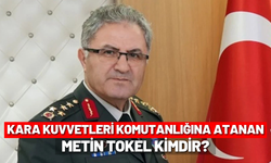 Kara Kuvvetleri Komutanlığına Atanan Metin Tokel Kimdir?