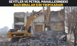 Seyitler ve Petrol Mahallesindeki Bazı Binalar İçin Yıkım Kararı