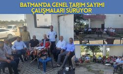 Batman'da Genel Tarım Sayımı Çalışmaları Sürüyor