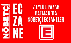 Batman nöbetçi eczaneler, 7 Eylül Pazar nöbetçi eczane