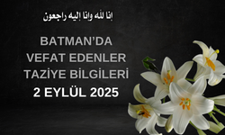 Batman'da Vefat Edenler ve Taziye Bilgileri – 2 Eylül 2025