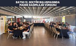 BATSO 12. Sektör Buluşmasında Madde Bağımlılığı Vurgusu