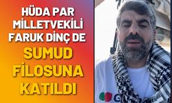 HÜDA PAR Milletvekili Faruk Dinç de Sumud Filosuna Katıldı