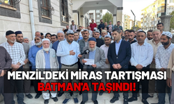 Menzil'deki Miras Tartışması Batman'a Taşındı!
