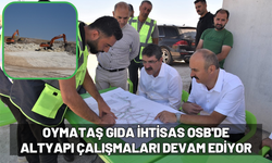 Oymataş Gıda İhtisas OSB'de Altyapı Çalışmaları Devam Ediyor