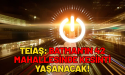 TEİAŞ: Batman'ın 42 Mahallesinde Kesinti Yaşanacak!