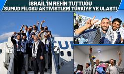 İsrail’in Rehin Tuttuğu Sumud Filosu Aktivistleri Türkiye’ye Ulaştı