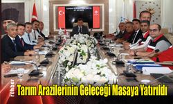 Tarım Arazilerinin Geleceği Masaya Yatırıldı