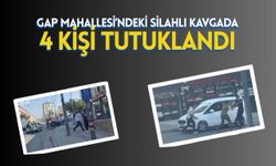 GAP Mahallesi’ndeki Silahlı Kavgada 4 Kişi Tutuklandı