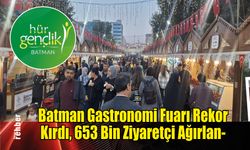Batman Gastronomi Fuarı Rekor Kırdı, 653 Bin Ziyaretçi Ağırlandı!