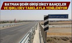 Batman Şehir Girişi Dikey Bahçeler ve Işıklı Dev Tabelayla Yenileniyor