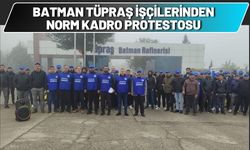 Batman Tüpraş İşçilerinden Norm Kadro Protestosu