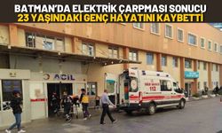 Batman’da Elektrik Çarpması Sonucu 23 Yaşındaki Genç Hayatını Kaybetti