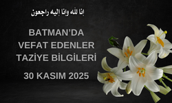 Batman'da Vefat Edenler ve Taziye Bilgileri–30 Kasım 2025 Pazar
