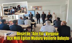 Beşiri'de "Aile Yılı" Vurgusu: İlçe Millî Eğitim Müdürü Velilerle Buluştu