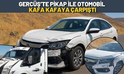 Gercüş’te Pikap ile Otomobil Kafa Kafaya Çarpıştı