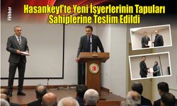 Hasankeyf’te Yeni İşyerlerinin Tapuları Sahiplerine Teslim Edildi