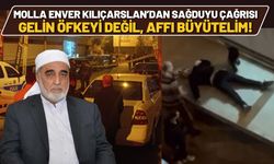 Molla Enver Kılıçarslan’dan Sağduyu Çağrısı: Gelin Öfkeyi Değil, Affı Büyütelim!