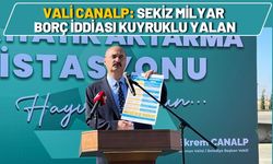 Vali Canalp: Sekiz Milyar Borç İddiası Kuyruklu Yalan