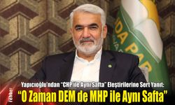 Yapıcıoğlu’ndan "CHP ile Aynı Safta" Eleştirilerine Sert Yanıt: "O Zaman DEM de MHP ile Aynı Safta"