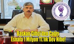 Başkan Çiftçi’den Çağrı: Esnafa 1 Milyon TL’lik Dev Hibe!