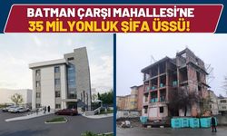 Batman Çarşı Mahallesi’ne 35 Milyonluk Şifa Üssü! Kaba İnşaat Tamamlanıyor