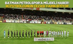 Batman Petrolspor'a Müjdeli Haber! İki Futbolcunun Cezası Yarın Bitiyor
