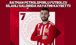 Batman Petrolsporlu Futbolcu Silahlı Saldırıda Hayatını Kaybetti!