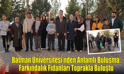 Batman Üniversitesi’nden Anlamlı Buluşma: Farkındalık Fidanları Toprakla Buluştu