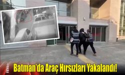Batman’da Araç Hırsızları Yakalandı!
