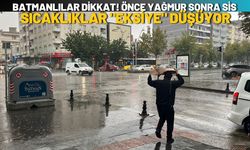 Batmanlılar Dikkat! Önce Yağmur Sonra Sis: Sıcaklıklar "Eksiye" Düşüyor