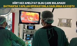 Dört Kez Ameliyat Oldu Çare Bulamadı! Batman’da Yapılan Operasyonla Sağlığına Kavuştu