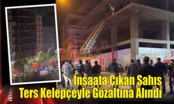 İnşaata Çıkan Şahıs Ters Kelepçeyle Gözaltına Alındı