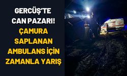 Gercüş’te Can Pazarı! Çamura Saplanan Ambulans İçin Zamanla Yarış
