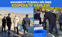 Hasankeyf’te Baraj Gölünde Kooperatif Hamlesi!