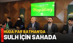 HÜDA PAR Batman’da Sulh İçin Sahada