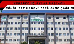 Mübarek Üç Aylar Başladı: Müminlere Manevi Yenilenme Çağrısı