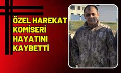 Özel Harekat Komiseri Hayatını Kaybetti